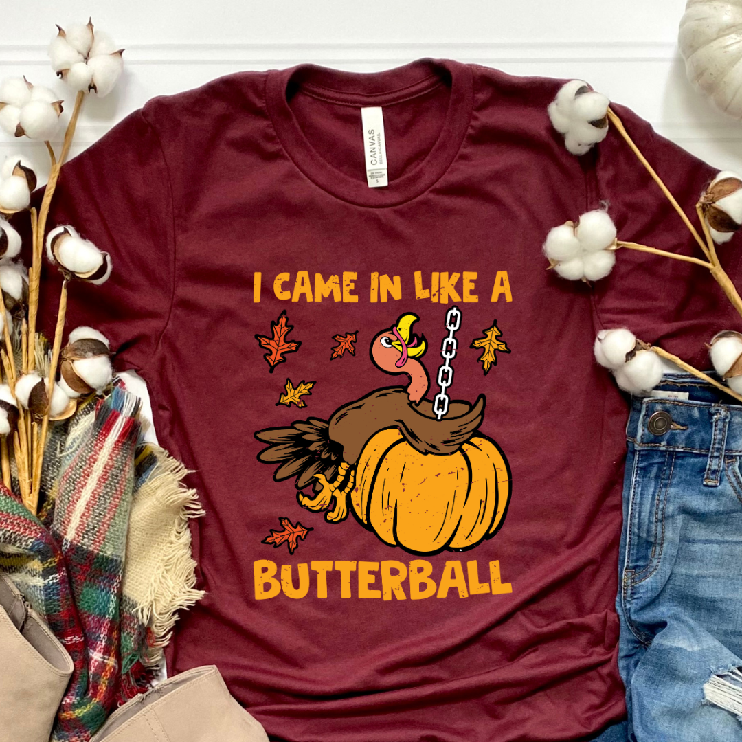 Came in Like a Butterball Tee